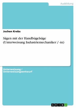 Sägen mit der Handbügelsäge (Unterweisung Industriemechaniker / -in) - Jochen Krebs