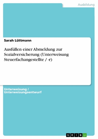 Ausfüllen einer Abmeldung zur Sozialversicherung (Unterweisung Steuerfachangestellte / -r) - Sarah Lüttmann