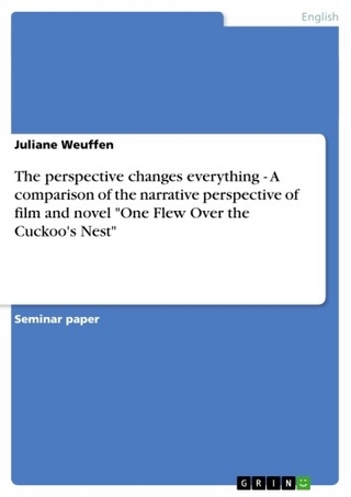 The perspective changes everything - A comparison of the narrative perspective of film and novel 'One Flew Over the Cuckoo's Nest' - Juliane Weuffen