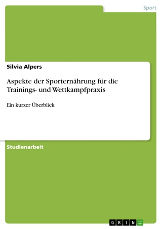 Aspekte der Sporternährung für die Trainings- und Wettkampfpraxis - Silvia Alpers