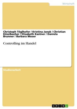 Controlling im Handel - Christoph Töglhofer; Kristina Janak; Christian Kösslbacher; Elisabeth Kastner; Daniela Brunner; Barb