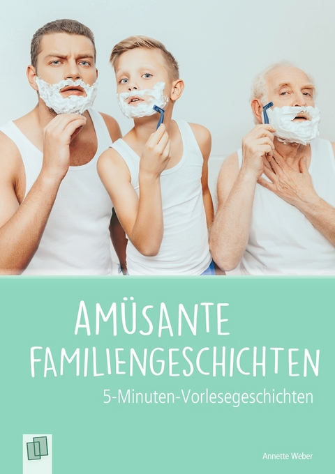 Amüsante Familiengeschichten - Annette Weber