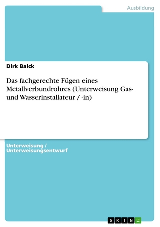 Das fachgerechte Fügen eines Metallverbundrohres (Unterweisung Gas- und Wasserinstallateur / -in) - Dirk Balck