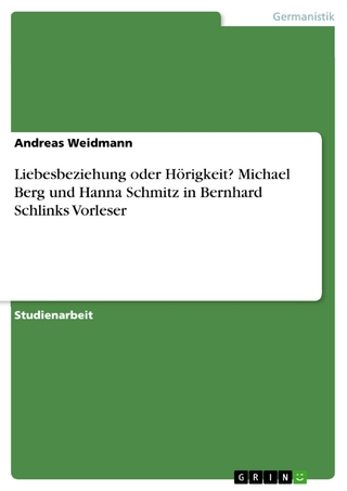Liebesbeziehung oder Hörigkeit?  Michael Berg und Hanna Schmitz in Bernhard Schlinks Vorleser - Andreas Weidmann