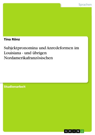 Subjektpronomina und Anredeformen im Louisiana - und übrigen Nordamerikafranzösischen - Tina Rönz