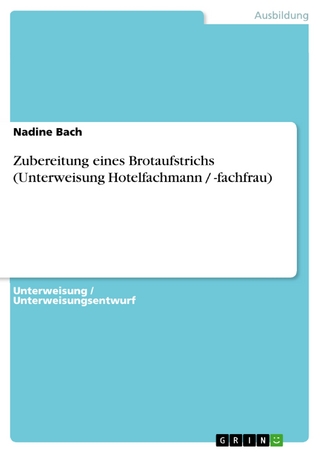 Zubereitung eines Brotaufstrichs (Unterweisung Hotelfachmann / -fachfrau) - Nadine Bach