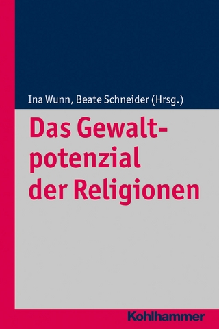 Das Gewaltpotenzial der Religionen - Ina Wunn; Beate Schneider; Urs Altermatt; Mariano Delgado; Guido Vergauwen