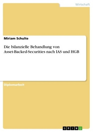 Die bilanzielle Behandlung von Asset-Backed-Securities nach IAS und HGB - Miriam Schulte