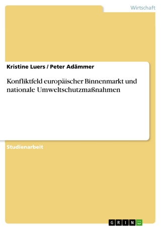 Konfliktfeld europäischer Binnenmarkt und nationale Umweltschutzmaßnahmen - Kristine Luers; Peter Adämmer