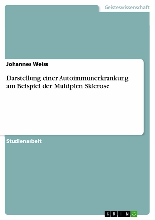 Darstellung einer Autoimmunerkrankung am Beispiel der Multiplen Sklerose - Johannes Weiss