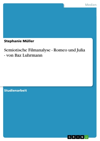 Semiotische Filmanalyse - Romeo und Julia - von Baz Luhrmann - Stephanie Müller