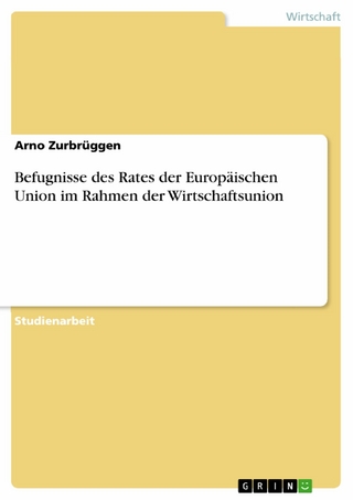 Befugnisse des Rates der Europäischen Union im Rahmen der Wirtschaftsunion - Arno Zurbrüggen