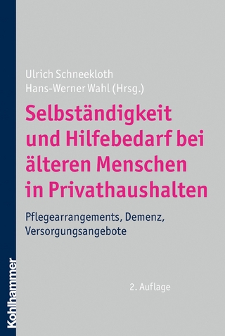 Selbständigkeit und Hilfebedarf bei älteren Menschen in Privathaushalten - Ulrich Schneekloth; Hans-Werner Wahl