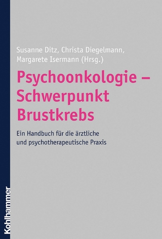 Psychoonkologie - Schwerpunkt Brustkrebs - Susanne Ditz; Christa Diegelmann; Margarete Isermann