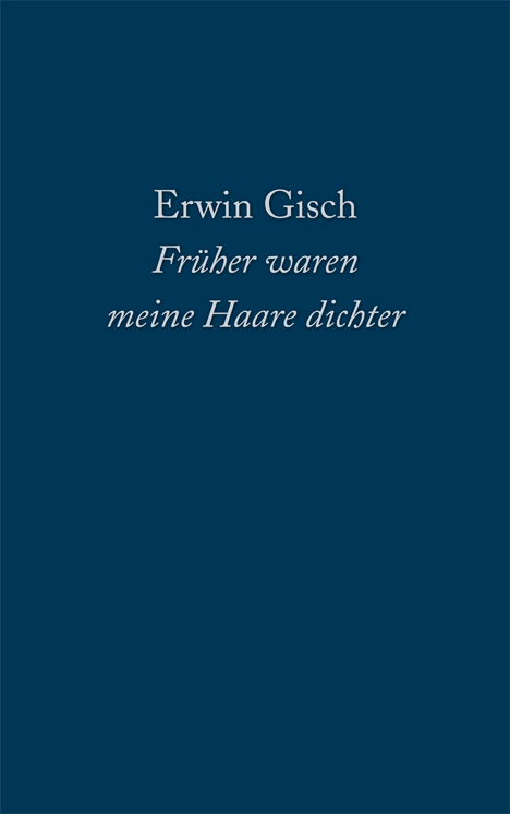 Früher waren meine Haare dichter - Erwin Gisch