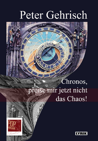 Chronos, preise mir jetzt nicht das Chaos! - Peter Gehrisch; Pop Traian