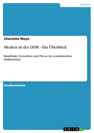 Medien in der DDR - Ein Überblick - Charlotte Meyn