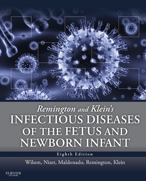 Remington and Klein's Infectious Diseases of the Fetus and Newborn -  Christopher B. Wilson,  Victor Nizet,  Yvonne Maldonado,  Jack S. Remington,  Jerome O. Klein