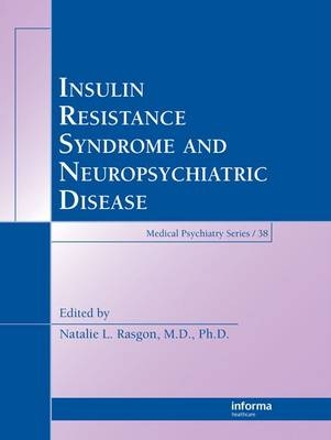 Insulin Resistance Syndrome and Neuropsychiatric Disease - Natalie L. Rasgon
