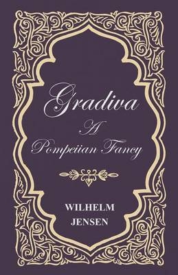 Gradiva - A Pompeiian Fancy - Wilhelm Jensen