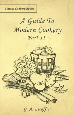 Guide to Modern Cookery - Part II. - G. A. Escoffier