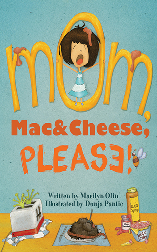 Mom, Mac & Cheese, Please! - Marilyn Olin