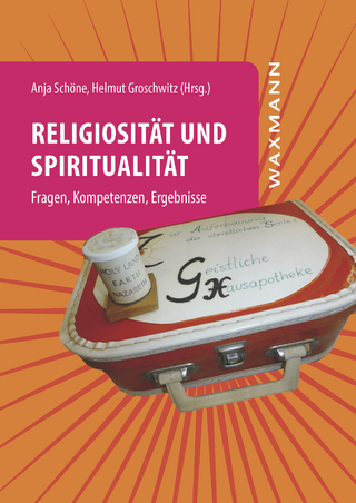 Religiosität und Spiritualität - Anja Schöne; Helmut Groschwitz
