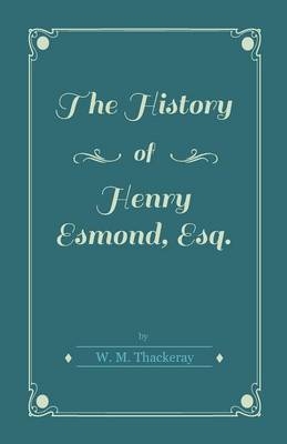 History of Henry Esmond, Esq. - William Makepeace Thackeray