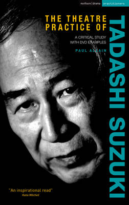 Theatre Practice of Tadashi Suzuki - Allain Paul Allain