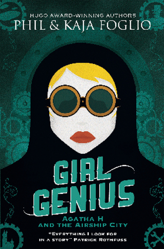 Girl Genius -Agatha H and the Airship City - Phil & Kaja Foglio