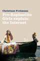 Pre-Raphaelite Girls Explain the Internet (Kleine Formen)