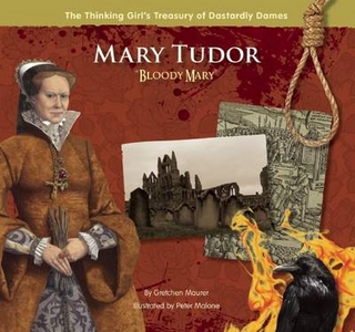 Mary Tudor &quote;Bloody Mary&quote; - Gretchen Maurer