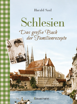 Schlesien - Das große Buch der Familienrezepte - Harald Saul