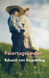 Feiertagskinder - Späte Romane - Eduard von Keyserling