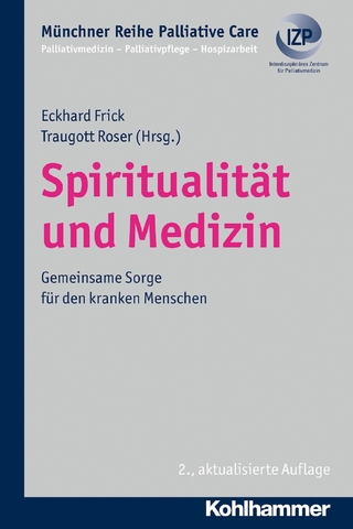 Spiritualität und Medizin - Eckhard Frick; Traugott Roser