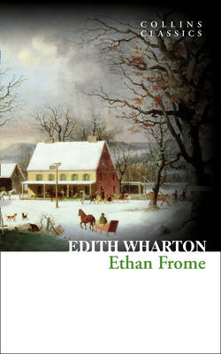Ethan Frome (Collins Classics) - Edith Wharton