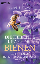 Die heilende Kraft der Bienen - Jörg Zittlau