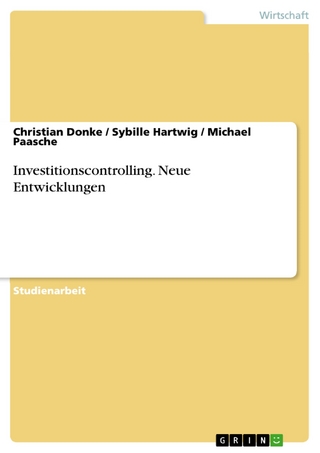Investitionscontrolling. Neue Entwicklungen - Christian Donke; Sybille Hartwig; Michael Paasche