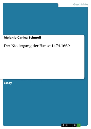 Der Niedergang der Hanse:1474-1669 - Melanie Carina Schmoll