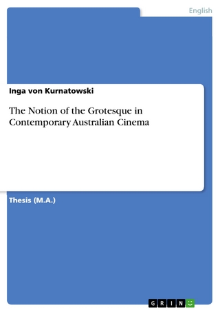 The Notion of the Grotesque in Contemporary Australian Cinema - Inga von Kurnatowski