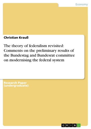 The theory of federalism revisited: Comments on the preliminary results of the Bundestag and Bundesrat committee on modernising the federal system - Christian Krauß