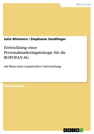 Entwicklung einer Personalmarketingstrategie für die ROPOFAN AG - Julia Wimmers; Stephanie Sendlinger