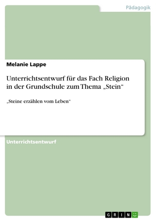 Unterrichtsentwurf für das Fach Religion in der Grundschule zum Thema 'Stein' - Melanie Lappe
