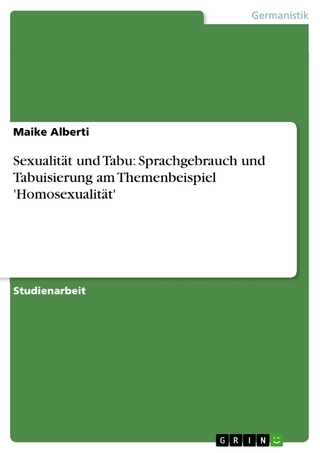 Sexualität und Tabu: Sprachgebrauch und Tabuisierung am Themenbeispiel 'Homosexualität' - Maike Alberti