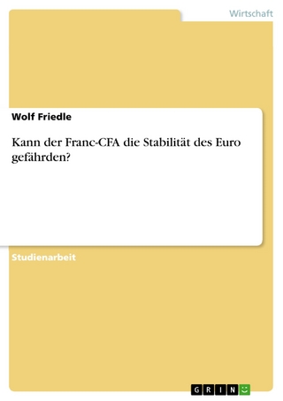 Kann der Franc-CFA die Stabilität des Euro gefährden? - Wolf Friedle