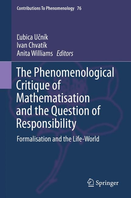 The Phenomenological Critique of Mathematisation and the Question of Responsibility - 