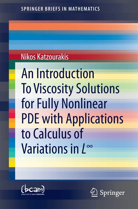 An Introduction To Viscosity Solutions for Fully Nonlinear PDE with Applications to Calculus of Variations in L? -  Nikos Katzourakis