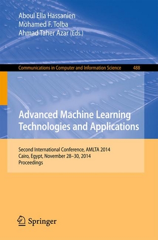 Advanced Machine Learning Technologies and Applications - Aboul Ella Hassanien; Mohamed Tolba; Ahmad Taher Azar