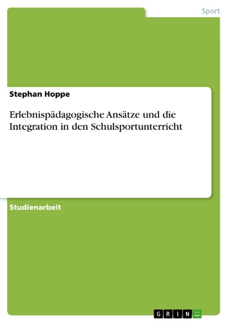 Erlebnispädagogische Ansätze und die Integration in den Schulsportunterricht - Stephan Hoppe