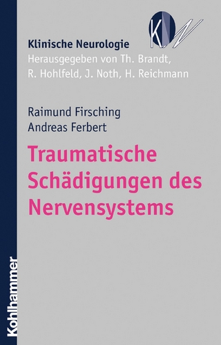 Traumatische Schädigungen des Nervensystems - Thomas Brandt; Raimund Firsching; Reinhard Hohlfeld; Andreas Ferbert; Johannes Noth; Heinz Reichmann